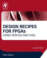 Title: Design Recipes for FPGAs: Using Verilog and VHDL, Author: Peter Wilson