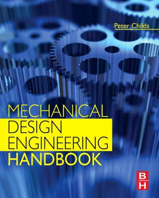 Mechanical Design Engineering Handbook by Peter Childs BSc.(Hons), D