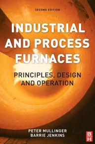 Title: Industrial and Process Furnaces: Principles, Design and Operation, Author: Barrie Jenkins