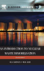 An Introduction to Nuclear Waste Immobilisation / Edition 2