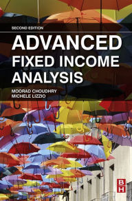Title: Advanced Fixed Income Analysis, Author: Moorad Choudhry
