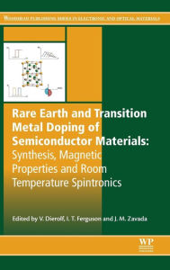 Title: Rare Earth and Transition Metal Doping of Semiconductor Materials: Synthesis, Magnetic Properties and Room Temperature Spintronics, Author: Volkmar Dierolf