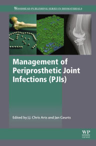 Title: Management of Periprosthetic Joint Infections (PJIs), Author: J.J. Chris Arts