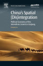 China's Spatial (Dis)integration: Political Economy of the Interethnic Unrest in Xinjiang