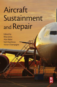 Title: Aircraft Sustainment and Repair, Author: Rhys Jones Ph.D.