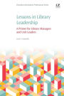 Lessons in Library Leadership: A Primer for Library Managers and Unit Leaders