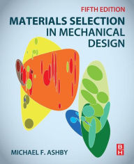 Title: Materials Selection in Mechanical Design, Author: Michael F. Ashby