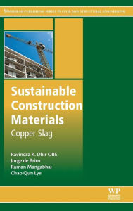 Title: Sustainable Construction Materials: Copper Slag, Author: Ravindra K. Dhir OBE