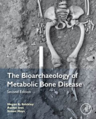 Title: The Bioarchaeology of Metabolic Bone Disease / Edition 2, Author: Megan B. Brickley