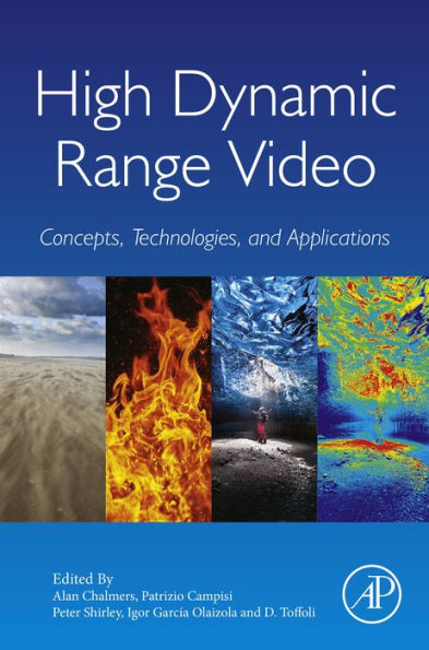High Dynamic Range Video: Concepts, Technologies and Applications