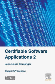 Title: Certifiable Software Applications 2: Support Processes, Author: Jean-Louis Boulanger