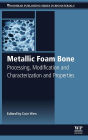 Metallic Foam Bone: Processing, Modification and Characterization and Properties