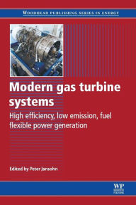Title: Modern Gas Turbine Systems: High Efficiency, Low Emission, Fuel Flexible Power Generation, Author: Peter Jansohn
