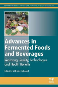 Title: Advances in Fermented Foods and Beverages: Improving Quality, Technologies and Health Benefits, Author: Wilhelm Holzapfel PhD