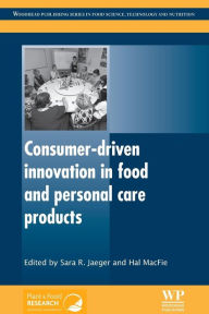 Title: Consumer-Driven Innovation in Food and Personal Care Products, Author: S R Jaeger