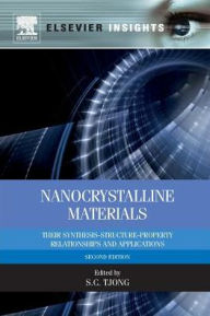 Title: Nanocrystalline Materials: Their Synthesis-Structure-Property Relationships and Applications / Edition 2, Author: Sie-Chin Tjong