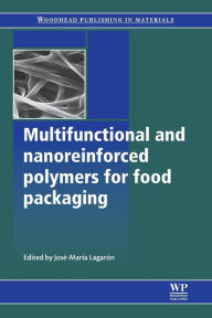 Title: Multifunctional and Nanoreinforced Polymers for Food Packaging, Author: José-María Lagarón