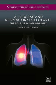 Title: Allergens and Respiratory Pollutants: The Role of Innate Immunity, Author: Marc A. Williams