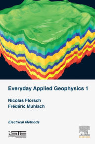 Title: Everyday Applied Geophysics 1: Electrical Methods, Author: Nicolas Florsch