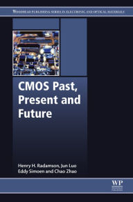 Title: CMOS Past, Present and Future, Author: Henry Radamson