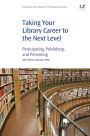Taking Your Library Career to the Next Level: Participating, Publishing, and Presenting