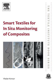 Title: Smart Textiles for In Situ Monitoring of Composites, Author: Vladan Koncar