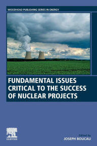 Title: Fundamental Issues Critical to the Success of Nuclear Projects, Author: Joseph Boucau