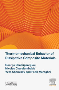 Title: Thermomechanical Behavior of Dissipative Composite Materials, Author: George Chatzigeorgiou