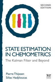 Title: State Estimation in Chemometrics: The Kalman Filter and Beyond / Edition 2, Author: Pierre C. Thijssen