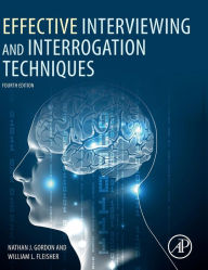 Title: Effective Interviewing and Interrogation Techniques / Edition 4, Author: Nathan J. Gordon