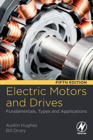 Title: Electric Motors and Drives: Fundamentals, Types and Applications / Edition 5, Author: Austin Hughes