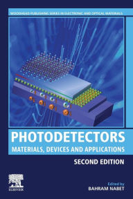 Title: Photodetectors: Materials, Devices and Applications / Edition 2, Author: Bahram Nabet