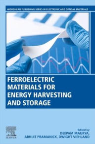 Title: Ferroelectric Materials for Energy Harvesting and Storage, Author: Deepam Maurya