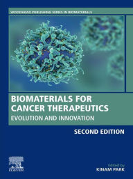 Title: Biomaterials for Cancer Therapeutics: Evolution and Innovation, Author: Kinam Park
