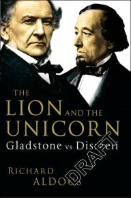 The Lion and the Unicorn: Gladstone vs Disraeli