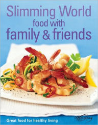 Food with Family & Friends: Great Food for Healthy Living