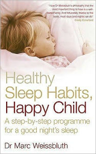 Healthy Sleep Habits, Happy Child: A Step-By-Step Programme for a Good Night's Sleep