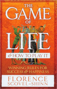 The Game of Life and How to Play It: Winning Rules for Success and Happiness