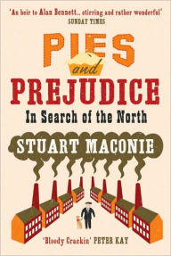 Title: Pies and Prejudice: In Search of the North, Author: Stuart Maconie