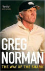 The Way of the Shark: Lessons on Golf, Business, and Life. Greg Norman with Donald T. Phillips