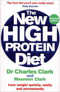 Title: The New High Protein Diet: Lose Weight Quickly, Easily and Permanently, Author: Dr. Charles Clark