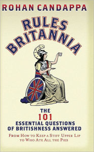 Rules Britannia: The 101 Essential Questions of Britishness Answered