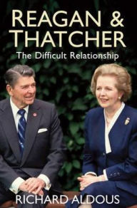 Reagan and Thatcher: The Difficult Relationship