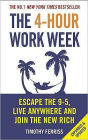 The 4-Hour Workweek, Expanded and Updated: Escape 9-5, Live Anywhere, and Join the New Rich
