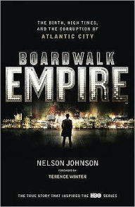 Boardwalk Empire: The Birth, High Times and the Corruption of Atlantic City