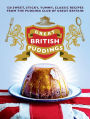 Great British Puddings: 120 Sweet, Sticky, Yummy, Classic Recipes from the Pudding Club of Great Britain