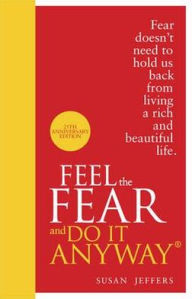 Feel the Fear and Do It Anyway