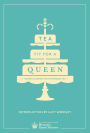 Tea Fit for a Queen: Recipes & Drinks for Afternoon Tea