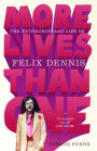 More Lives Than One: The Extraordinary Life of Felix Dennis