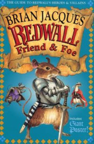 Redwall Friend and Foe: The Guide to Redwall's Heroes and Villains